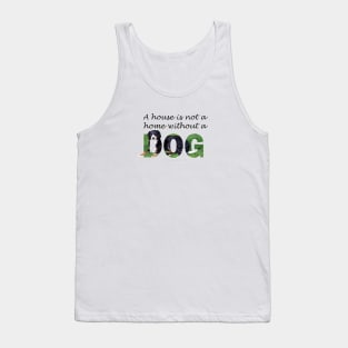 A house is not a home without a dog - Bernese mountain dog oil painting word art Tank Top